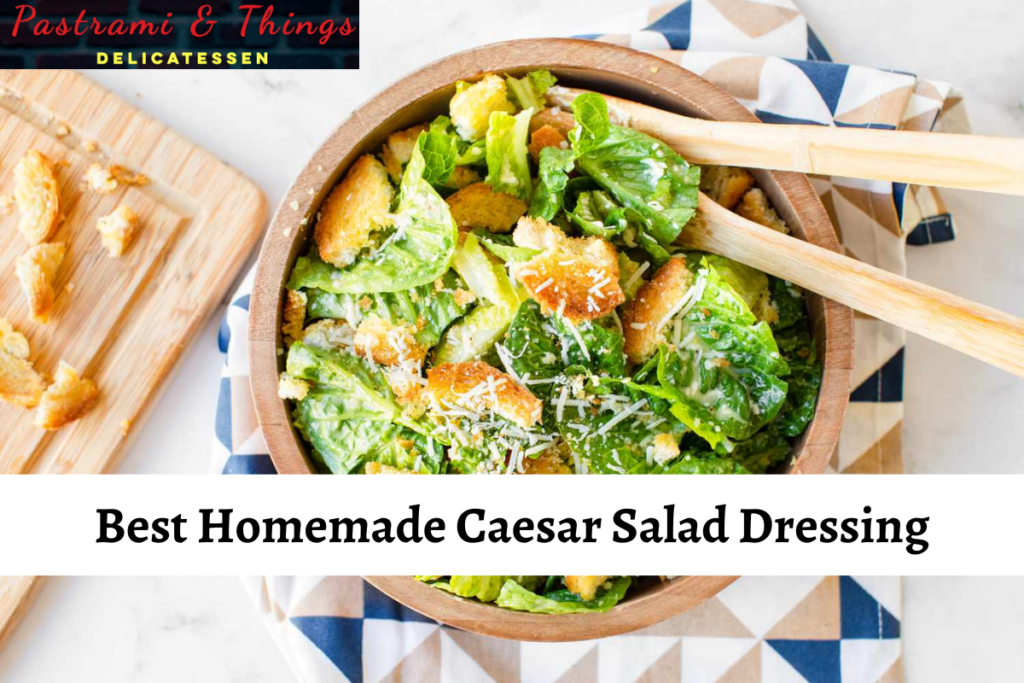 Best Homemade Caesar Salad Dressing