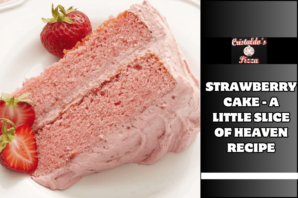 Strawberry Cake - A Little Slice of Heaven Recipe
