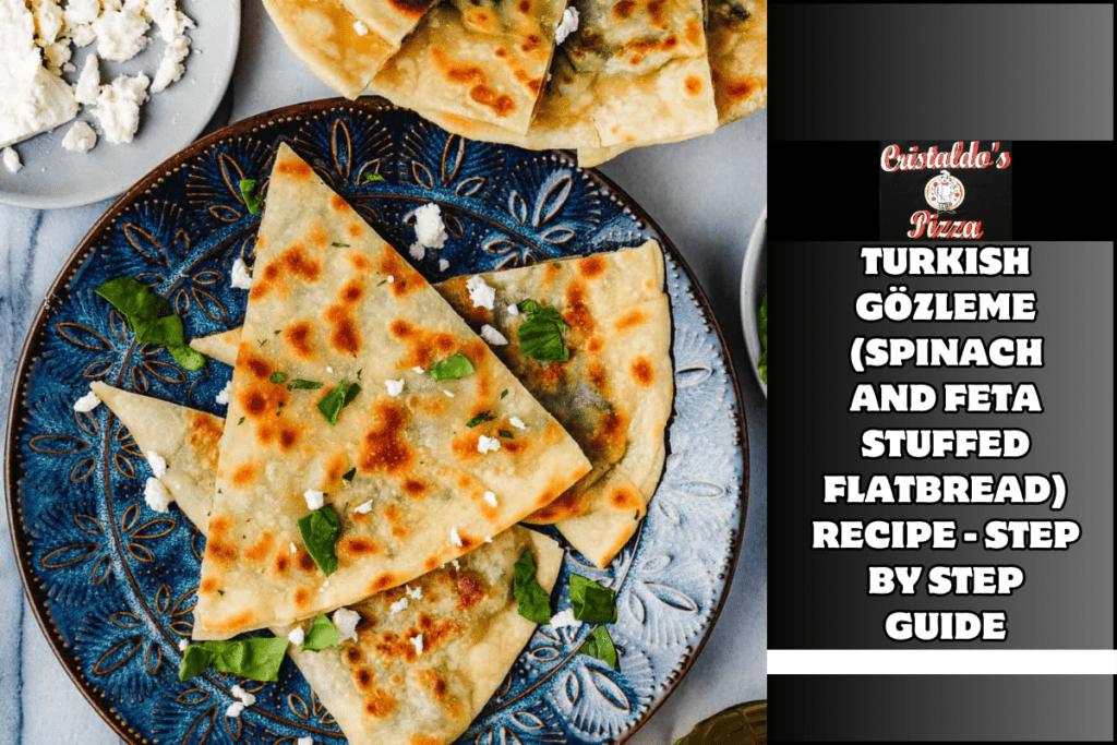 Turkish Gözleme (Spinach And Feta Stuffed Flatbread) Recipe - Step by Step Guide