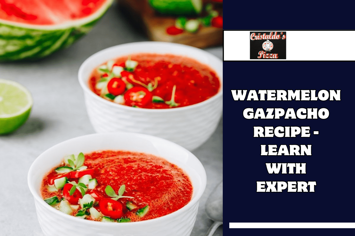 Watermelon Gazpacho recipe - learn with expert